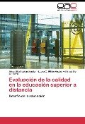 Evaluación de la calidad en la educación superior a distancia - Alma Lilia Sapién Aguilar, Laura C. Piñón Howlet, Alfredo De La Torre