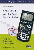 TI-82 STATS von der Sek I bis zum Abitur - Helmut Gruber, Robert Neumann