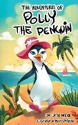 The Adventures Of Polly The Penquin - Beth Moore