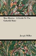 New Mexico - A Guide To The Colorful State - Joseph Miller