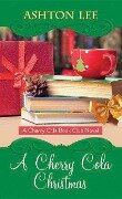 A Cherry Cola Christmas: A Cherry Cola Book Club Novel - Ashton Lee