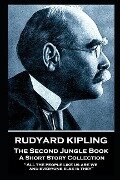 Rudyard Kipling - The Second Jungle Book: "All the people like us are we, and everyone else is they" - Rudyard Kipling