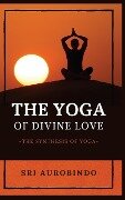The Yoga of Divine Love - Sri Aurobindo
