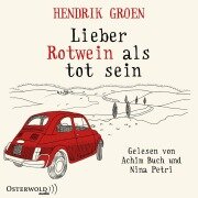 Cover-Bild zum Titel 'Lieber Rotwein als tot sein' von 'Hendrik Groen'