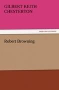 Robert Browning - Gilbert Keith Chesterton