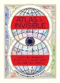 Atlas of the Invisible: Maps and Graphics That Will Change How You See the World - James Cheshire, Oliver Uberti