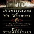 The Suspicions of Mr. Whicher: Murder and the Undoing of a Great Victorian Detective - Kate Summerscale