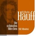 Die schönsten Märchen von Wilhelm Hauff - Wilhelm Hauff