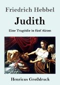 Judith (Großdruck) - Friedrich Hebbel