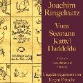 Vom Seemann Kuttel Daddeldu: Über 100 Gedichte und Geschichten - Joachim Ringelnatz