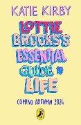 Lottie Brooks's Essential Guide to Life - Katie Kirby