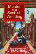 Murder at a Scottish Wedding - Traci Hall