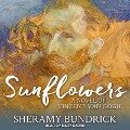 Sunflowers: A Novel of Vincent Van Gogh - Sheramy Bundrick