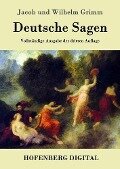 Deutsche Sagen - Jacob Und Wilhelm Grimm