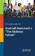 A Study Guide for Dashiell Hammett's "The Maltese Falcon" - Cengage Learning Gale