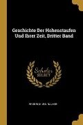 Geschichte Der Hohenstaufen Und Ihrer Zeit, Dritter Band - Friedrich Von Raumer