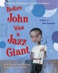 Before John Was a Jazz Giant: A Song of John Coltrane - Carole Boston Weatherford