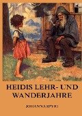 Heidis Lehr und Wanderjahre - Johanna Spyri