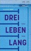 Cover-Bild zum Titel 'Drei Leben lang' von 'Felicitas Korn'