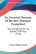 The Doctrinal Harmony Of The New Testament Exemplified - Edward William Grinfield