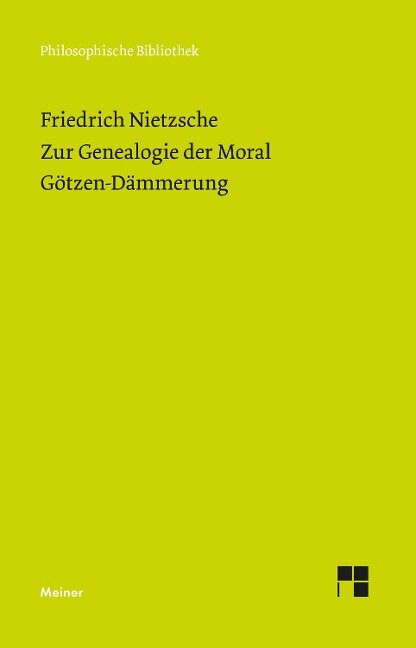 Zur Genealogie der Moral (1887). Götzen-Dämmerung (1889) - Friedrich Nietzsche