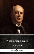 Washington Square by Henry James (Illustrated) - Henry James