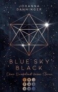 Cover-Bild zum Titel 'Blue Sky Black. Ohne Dunkelheit keine Sterne' von 'Johanna Danninger'