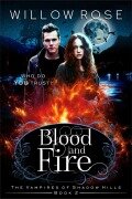 Blood and Fire (The Vampires of Shadow Hills Book 2) - Sigetty, Willow Rose