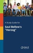 A Study Guide for Saul Bellow's "Herzog" - Cengage Learning Gale