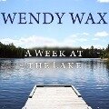 A Week at the Lake - Wendy Wax