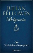 Belgravia (10) - Wiederkehr der Vergangenheit - Julian Fellowes