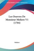 Cover-Bild zum Titel 'Les Oeuvres De Monsieur Moliere V1 (1704)' von 'Moliere'