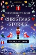 The Children's Book of Christmas Stories - Various Authors, Charles Dickens, Hans Christian Andersen