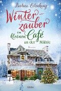 Winterzauber im kleinen Café an der Mühle - Barbara Erlenkamp