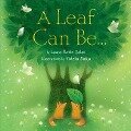 A Leaf Can Be... - Laura Purdie Salas