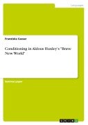 Conditioning in Aldous Huxley's "Brave New World" - Franziska Caesar