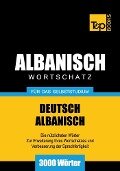 Wortschatz Deutsch-Albanisch für das Selbststudium - 3000 Wörter - Andrey Taranov