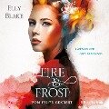 Fire & Frost 2: Vom Feuer geküsst - Elly Blake