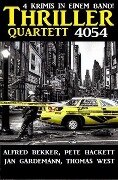 Thriller Quartett 4054 - Alfred Bekker, Jan Gardemann, Thomas West, Pete Hackett