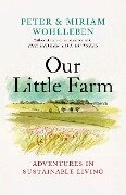 Our Little Farm - Peter Wohlleben, Miriam Wohlleben