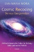 Cover-Bild zum Titel 'Cosmic Recoding - Die neue Energiemedizin' von 'Eva-Maria Mora'