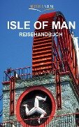 Isle of Man Reisehandbuch - Karsten-Thilo Raab, Ulrike Katrin Peters