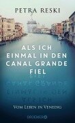 Cover-Bild zum Titel 'Als ich einmal in den Canal Grande fiel' von 'Petra Reski'