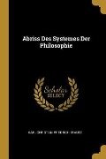 Abriss Des Systemes Der Philosophie - Karl Christian Friedrich Krause