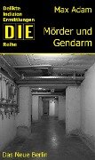 Cover-Bild zum Titel 'Mörder und Gendarm' von 'Max Adam'