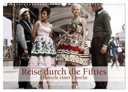 Reise durch die Fifties - Lifestyle einer Epoche (Wandkalender 2025 DIN A3 quer), CALVENDO Monatskalender - Ullstein Bild Axel Springer Syndication Gmbh