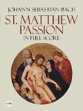 St. Matthew Passion in Full Score - Johann Sebastian Bach