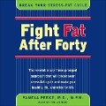 Fight Fat After Forty Lib/E: Break Your Stress-Fat Cycle - Pamela Peeke, F. a. C. P.