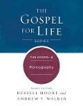 The Gospel & Pornography - Russell D Moore, Andrew T Walker
