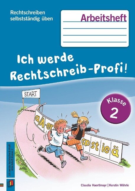 Rechtschreiben selbstständig üben: Ich werde Rechtschreib-Profi! Klasse 2. Arbeitsheft - Claudia Haertlmayr, Kerstin Wöhrle